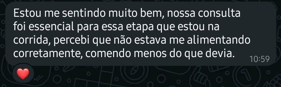 Mensagem: estou me sentindo muito bem, nossa consulta foi essencial para essa etapa que estou na corrida, percebi que não estava me alimentando corretamente, comendo menos do que devia.